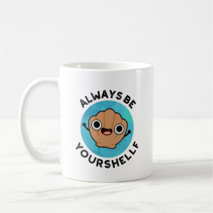 Always Be Your-shellf Positive Shell Pun Coffee Mug