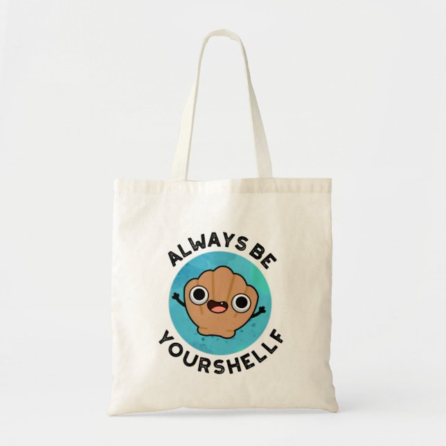 Always Be Your-shellf Positive Shell Pun  Tote Bag (Front)