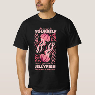 Always be yourself, animal jellyfish ornament T-Shirt