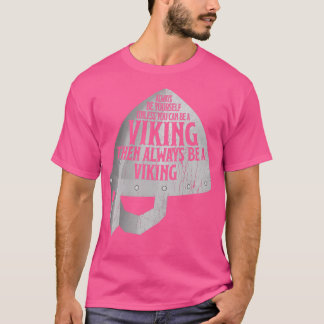 Always Be Yourself Be A Viking Norse Warriors T-Shirt