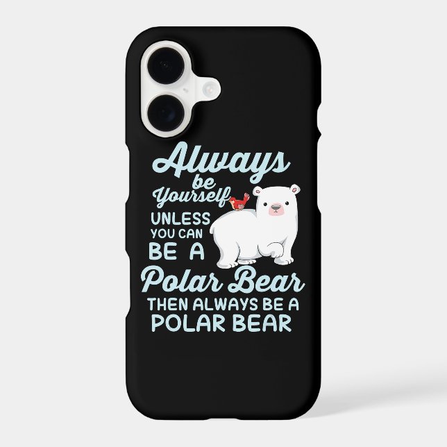 Always Be Yourself Believe In Polar Bear iPhone Case (Back)