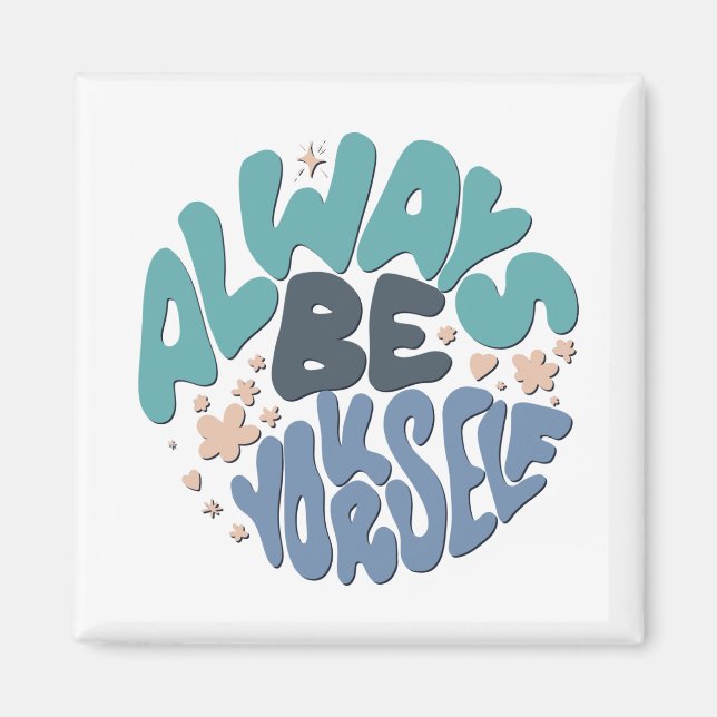 Always Be Yourself - Blue Positive Quote Magnet (Front)