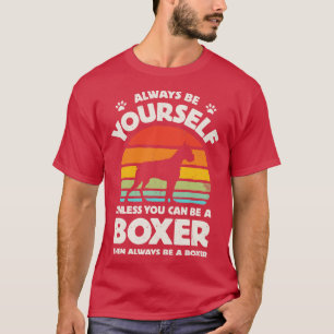 Always Be Yourself Boxer for Men Women Boys Girls T-Shirt