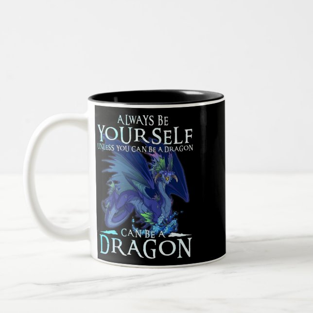 Always Be Yourself Can Be A Dragon Funny Dragon Lo Two-Tone Coffee Mug (Left)