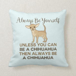Always Be Yourself Chihuahua Blue Cushion