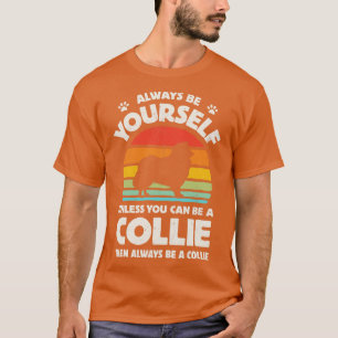 Always Be Yourself Collie for Men Women Boys Girls T-Shirt