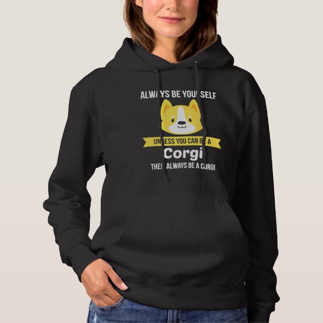 Always Be Yourself Corgi Dog Hoodie (Front)