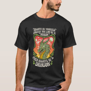 Always Be Yourself Dragon Lovers Men Boys Fantasy T-Shirt