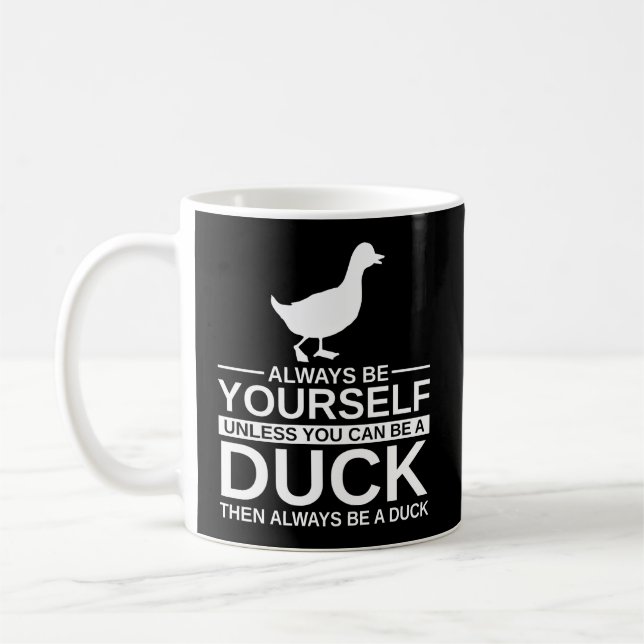 Always Be Yourself Duck Gift For Men Women Mallard Coffee Mug (Left)