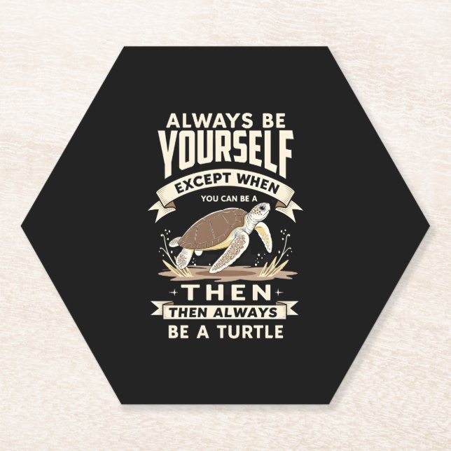 Always Be Yourself Except When You Can Be a Turtle Paper Coaster (Front)