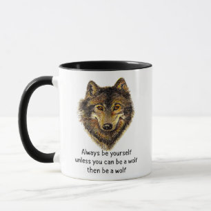 Always be Yourself Fun Inspirational Wolf Quote Mug
