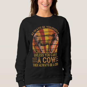 Always Be Yourself Funny Animal Cow Lover Farmer F Sweatshirt