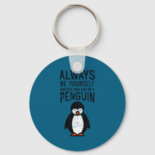 Always Be Yourself Funny Penguin Quote Design Key Ring
