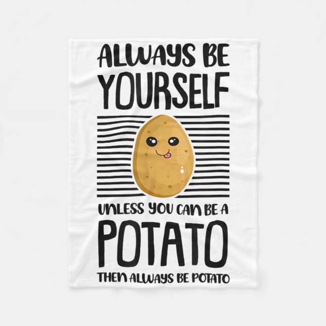 Always Be Yourself Funny Potato Lover Vegan Pun Fo Fleece Blanket (Front)