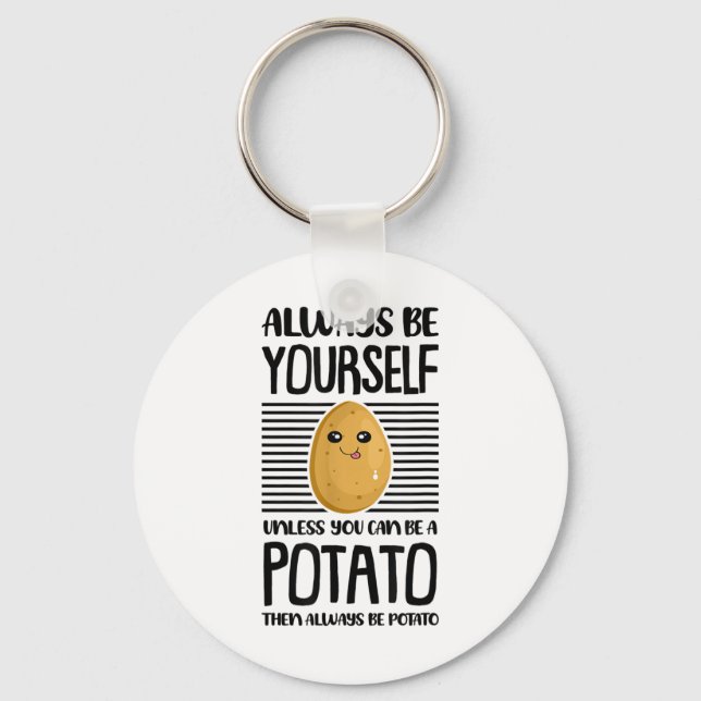 Always Be Yourself Funny Potato Lover Vegan Pun Fo Key Ring (Front)
