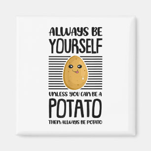 Always Be Yourself Funny Potato Lover Vegan Pun Fo Magnet