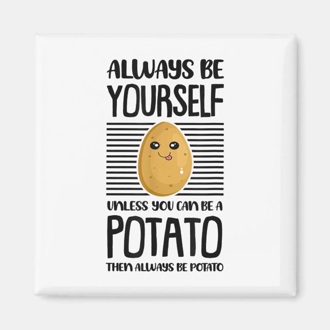 Always Be Yourself Funny Potato Lover Vegan Pun Fo Magnet (Front)
