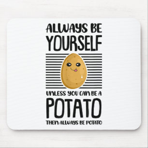 Always Be Yourself Funny Potato Lover Vegan Pun Fo Mouse Mat