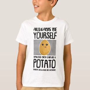 Always Be Yourself Funny Potato Lover Vegan Pun Fo T-Shirt