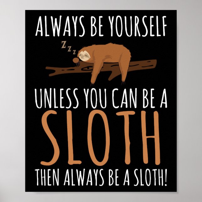Always Be Yourself Funny Sleeping Sloth Gift Poster (Front)