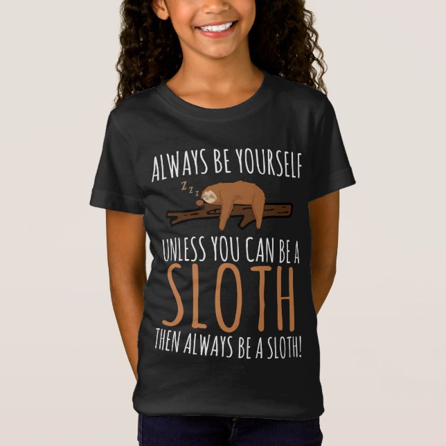 Always Be Yourself Funny Sleeping Sloth Gift T-Shirt (Front)
