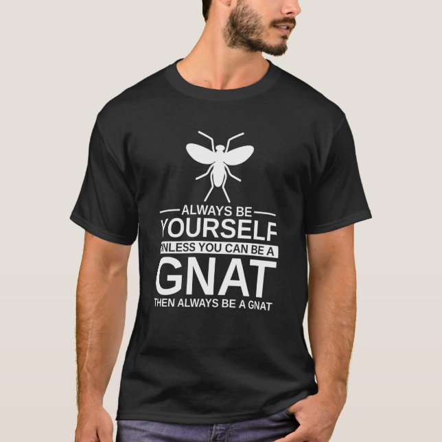 Always Be Yourself Gnat  For Men Women Dipterid Mi T-Shirt (Front)