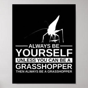 Always Be Yourself Grhopper Gift For Men Women Kat Poster