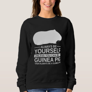 Always Be Yourself Guinea Pig For Men Women Cavy Sweatshirt
