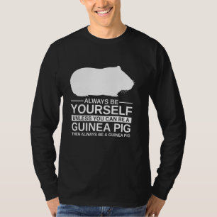 Always Be Yourself Guinea Pig For Men Women Cavy T-Shirt