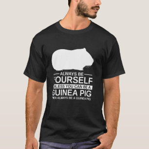 Always Be Yourself Guinea Pig  For Men Women Cavy  T-Shirt