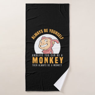 Always Be Yourself Monkey Bath Towel