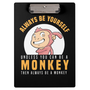 Always Be Yourself Monkey Clipboard