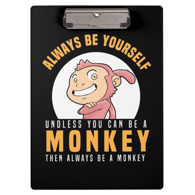 Always Be Yourself Monkey Clipboard (Front)