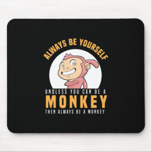 Always Be Yourself Monkey Mouse Mat