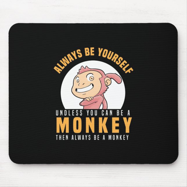 Always Be Yourself Monkey Mouse Mat (Front)