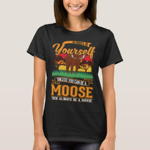 Always be yourself Moose Antler Scandinavia T-Shirt