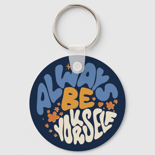 Always Be Yourself - Motivational Key Ring (Front)