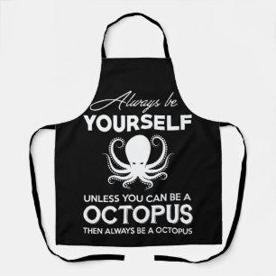 Always Be Yourself Octopus Apron