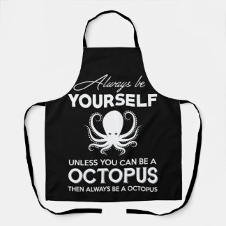 Always Be Yourself Octopus Apron