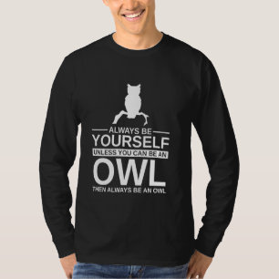 Always Be Yourself Owl For Men Women Bird Owlet A T-Shirt
