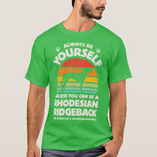 Always Be Yourself Rhodesian Ridgeback for Men Wom T-Shirt