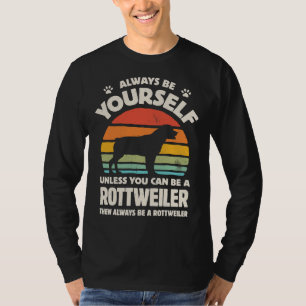 Always Be Yourself Rottweiler For Men Women Boys T-Shirt