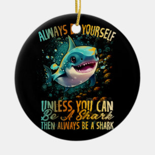 Always Be Yourself Shark Art Megalodon Sharks Biol Ceramic Tree Decoration