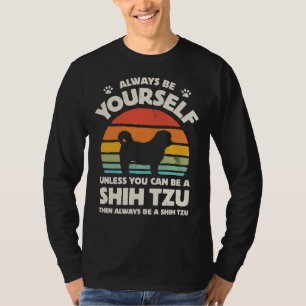 Always Be Yourself Shih Tzu For Men Women Boys Gi T-Shirt