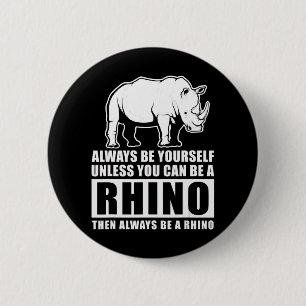 Always Be Yourself Unless Be Rhino Costume Gift 6 Cm Round Badge