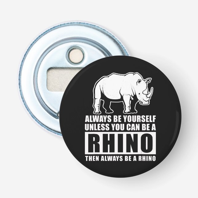 Always Be Yourself Unless Be Rhino Costume Gift Bottle Opener (Front)