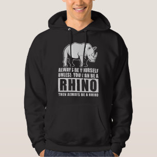 Always Be Yourself Unless Be Rhino Costume Gift Hoodie