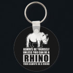 Always Be Yourself Unless Be Rhino Costume Gift Key Ring<br><div class="desc">Always Be Yourself Unless Be Rhino Costume Gift</div>