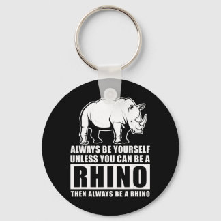 Always Be Yourself Unless Be Rhino Costume Gift Key Ring