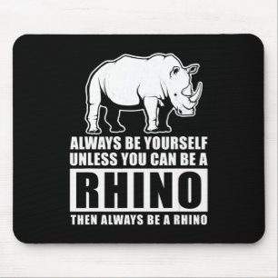 Always Be Yourself Unless Be Rhino Costume Gift Mouse Mat